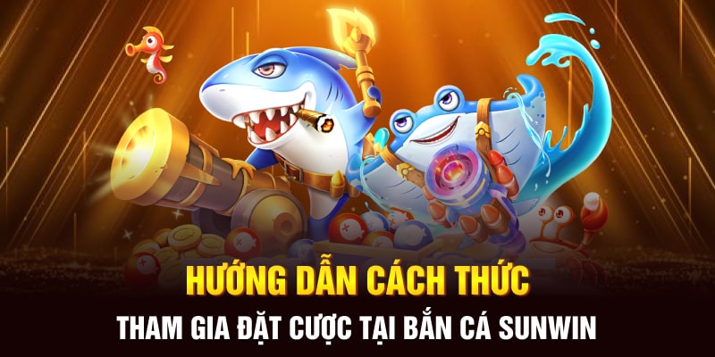 Hướng Dẫn Bắn Cá Sunwin Chi Tiết Cho Người Mới